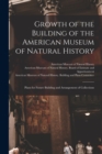 Growth of the Building of the American Museum of Natural History : Plans for Future Building and Arrangement of Collections - Book