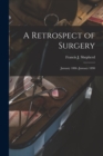 A Retrospect of Surgery [microform] : January 1886 -January 1890 - Book