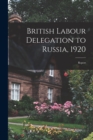 British Labour Delegation to Russia, 1920 : Report - Book