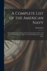 A Complete List of the American Navy [microform] : Showing the Name, Number of Guns, Commander's Name, and Station of Each Vessel, to July 22, 1813, Including Those on the Lakes - Book