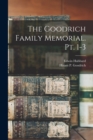 The Goodrich Family Memorial. Pt. 1-3 - Book