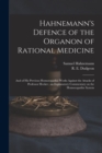 Hahnemann's Defence of the Organon of Rational Medicine : and of His Previous Homoeopathic Works Against the Attacks of Professor Hecker; an Explanatory Commentary on the Homoeopathic System - Book