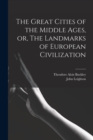 The Great Cities of the Middle Ages, or, The Landmarks of European Civilization - Book
