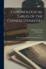 Chronological Tables of the Chinese Dynasties : (From the Chow Dynasty to the Ch'ing Dynasty) - Book