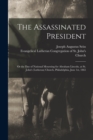 The Assassinated President : or the Day of National Mourning for Abraham Lincoln, at St. John's (Lutheran) Church, Philadelphia, June 1st, 1865 - Book