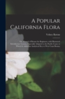 A Popular California Flora : or, Manual of Botany for Beginners, With Illustrated Introductory Lessons, Especially Adapted to the Pacific Coast; to Which is Added an Analytical Key to West Coast Botan - Book