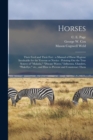 Horses : Their Feed and Their Feet: a Manual of Horse Hygiene Invaluable for the Veteran or Novice: Pointing out the True Source of "malaria," "disease Waves," Influenza, Glanders, "pink-eye," Etc., a - Book