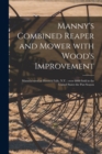 Manny's Combined Reaper and Mower With Wood's Improvement : Manufactured at Hoosick Falls, N.Y.: Over 8000 Sold in the United States the Past Season - Book