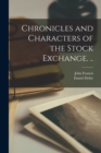 Chronicles and Characters of the Stock Exchange. .. - Book