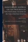Anniversary Address on the Progress of the Natural Sciences in the United States : Delivered Before the Lyceum of Natural History of New York, Feb. 1826 - Book