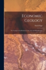 Economic Geology : or, Geology in Its Relations to the Arts and Manufactures - Book