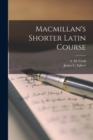 Macmillan's Shorter Latin Course [microform] - Book