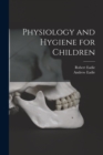 Physiology and Hygiene for Children [microform] - Book