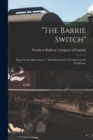 "The Barrie Switch" [microform] : Reply by the Directors to a " Brief Statement" Circulated in the Legislature - Book