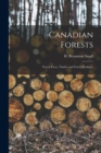 Canadian Forests : Forest Trees, Timber and Forest Products. - Book