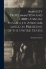 Amnesty Proclamation and Third Annual Message of Abraham Lincoln, President of the United States - Book