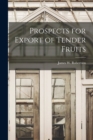 Prospects for Export of Tender Fruits [microform] - Book