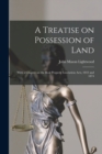 A Treatise on Possession of Land : With a Chapter on the Real Property Limitation Acts, 1833 and 1874 - Book