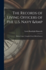 The Records of Living Officers of the U.S. Navy & Marine Corps : Compiled From Official Sources - Book