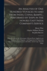 An Analysis of One Hundred Voyages to and From India, China, &c., Performed by Ships in the Hon.ble East India Company's Service : With Remarks on the Advantages of Steam-power Applied as an Auxiliary - Book