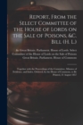 Report, From the Select Committee of the House of Lords on the Sale of Poisons, &c. Bill (H. L.); Together With the Proceedings of the Committee, Minutes of Evidence, and Index. Ordered, by the House - Book