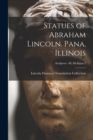 Statues of Abraham Lincoln. Pana, Illinois; Sculptors - M Mulligan 3 - Book