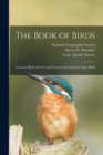 The Book of Birds : Common Birds of Town and Country and American Game Birds - Book