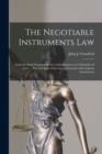 The Negotiable Instruments Law : From the Draft Prepared for the Commissioners on Uniformity of Laws ... The Full Text of the Law as Enacted, With Copious Annotations - Book