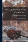 Masquerade and Carnival : Their Customs and Costumes - Book