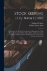Stock Keeping for Amateurs : a Manual on the Varieties, Breeding, and Management of Pigs, Sheep, Horses, Cows, Oxen, Asses, Mules, and Goats, and the Treatment of Their Diseases: Designed for the Use - Book