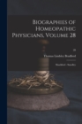 Biographies of Homeopathic Physicians, Volume 28 : Shackford - Smedley; 28 - Book