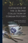 Catalogue of the Le Blond Collection of Corean Pottery - Book