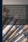 Catalogue of Paintings in Oil and Watercolors From Various Private Collections, Including Some Belonging to the Estate of the Late Mr. W.J. Hays, and by Over One Hundred Artists, American and Foreign - Book