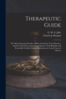Therapeutic Guide : the Most Important Results of More Than Forty Years' Practice, With Personal Observations Regarding the Truly-reliable and Practically-verified Curative Indications in Actual Cases - Book