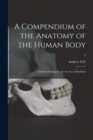 A Compendium of the Anatomy of the Human Body : Intended Principally for the Use of Students; 2 - Book