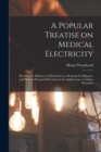 A Popular Treatise on Medical Electricity : Showing the Influence of Electricity as a Remedy for Diseases; and Plain & Practical Directions for Its Application to Various Disorders - Book