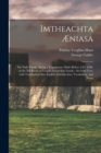 Imtheachta Æniasa : the Irish Æneid: Being a Translation, Made Before A.D. 1400, of the XII Books of Vergil's Æneid Into Gaelic: the Irish Text, With Translations Into English, Introduction, Vocabular - Book
