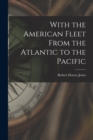 With the American Fleet From the Atlantic to the Pacific - Book