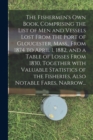 The Fishermen's Own Book, Comprising the List of Men and Vessels Lost From the Port of Gloucester, Mass., From 1874 to April 1, 1882, and a Table of Losses From 1830, Together With Valuable Statistics - Book