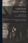 Lincoln Selections : Comprising the First Lincoln-Douglas Debate, First and Second Inaugurals, Gettysburg Address - Book
