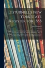 Disturnell's New York State Register for 1858 : Containing Statistical, Political, and Other Information Relating to the State of New York, and the United States. Also, a Complete List of State Office - Book