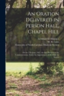 An Oration Delivered in Person Hall, Chapel Hill : on the 27th June, 1827, the Day Previous to the Commencement, Under the Appointment of the Dialectic Society - Book