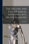 The Decline and Fall of Samuel Sawbones, M.D., on the Klondike [microform] - Book