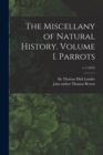 The Miscellany of Natural History. Volume I. Parrots; v.1 (1833) - Book