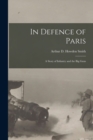 In Defence of Paris [microform] : a Story of Infantry and the Big Guns - Book