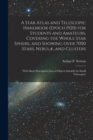 A Star Atlas and Telescopic Handbook (epoch 1920) for Students and Amateurs, Covering the Whole Star Sphere, and Showing Over 7000 Stars, Nebulae, and Clusters; With Short Descriptive Lists of Objects - Book