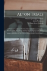 Alton Trials : of Winthrop S. Gilman, Who Was Indicted With Enoch Long, Amos B. Roff, George H. Walworth, William Harned, John S. Noble, James Morss, Jr., Henry Tanner, Royal Weller, Reuben Gerry, and - Book