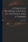 A Dialogue Between a Justice of the Peace and a Farmer - Book