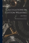 Calculations in Cotton Weaving : With Worked Examination Papers - Book