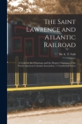 The Saint Lawrence and Atlantic Railroad [microform] : a Letter to the Chairman and the Deputy Chairman of the North American Colonial Association, 11 Leadenhall Street - Book